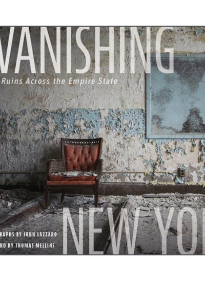 اشتري A Vanishing New York : Ruins Across the Empire State في السعودية