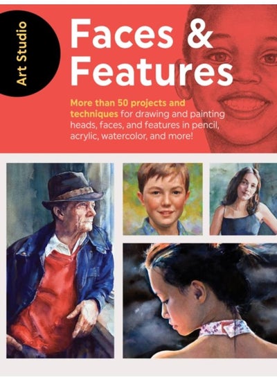 اشتري Art Studio: Faces & Features : More than 50 projects and techniques for drawing and painting heads, faces, and features in pencil, acrylic, watercolor, and more! في الامارات