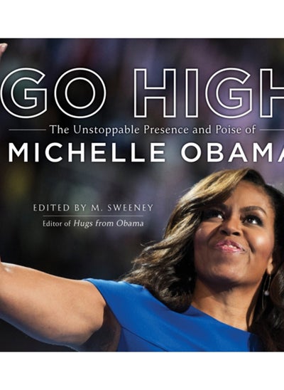 اشتري Go High : The Unstoppable Presence and Poise of Michelle Obama في السعودية