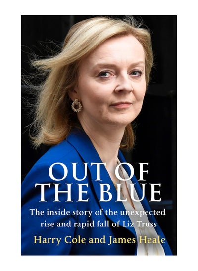 Buy Out Of The Blue The Inside Story Of The Unexpected Rise And Rapid Fall Of Liz Truss Hardcover in UAE