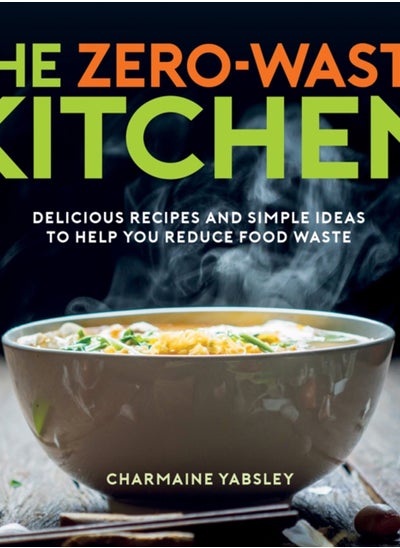 Buy The Zero-Waste Kitchen : Delicious Recipes and Simple Ideas to Help You Reduce Food Waste in UAE