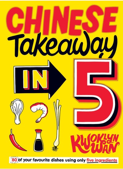 اشتري Chinese Takeaway in 5 : 80 of Your Favourite Dishes Using Only Five Ingredients في الامارات