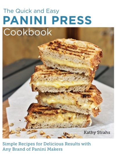 اشتري Quick and Easy Panini Press Cookbook : Simple Recipes for Delicious Results with any Brand of Panini Makers في الامارات