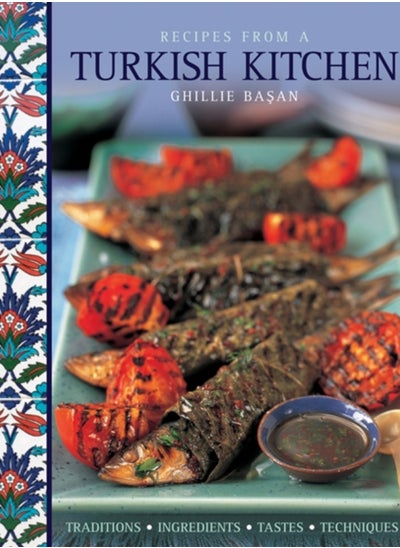 اشتري Recipes from a Turkish Kitchen : Traditions, Ingredients, Tastes, Techniques في السعودية