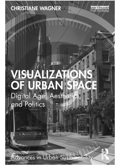 Buy Visualizations of Urban Space : Digital Age, Aesthetics, and Politics in Saudi Arabia