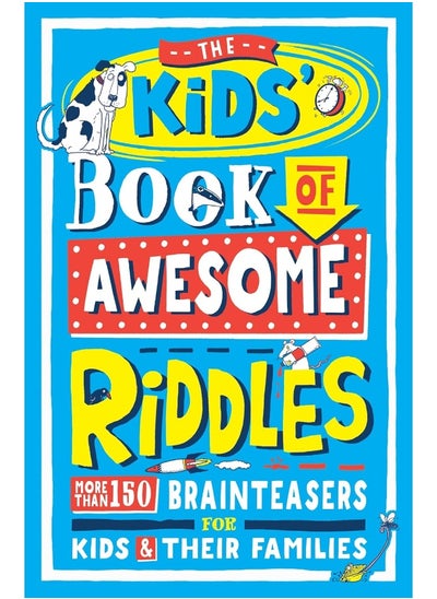 اشتري The Kids’ Book of Awesome Riddles: More Than 150 Brain Teasers for Kids & Their Families في الامارات