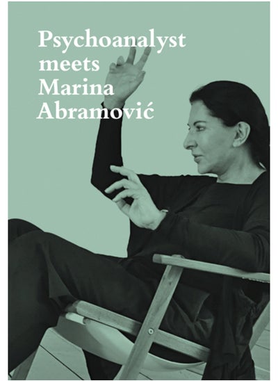 Buy Psychoanalyst Meets Marina Abramovic : Artist meets Jeannette Fischer in Saudi Arabia