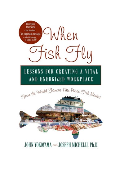 Buy When Fish Fly Lessons For Creating A Vital And Energized Workplace From The World Famous Pike Place Fish Market Hardcover in UAE