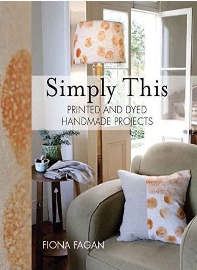 اشتري Simply This: Printed and Dyed Handmade Projects في الامارات