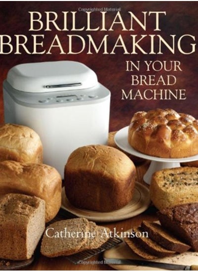 اشتري Brilliant Breadmaking in Your Bread Machine في الامارات