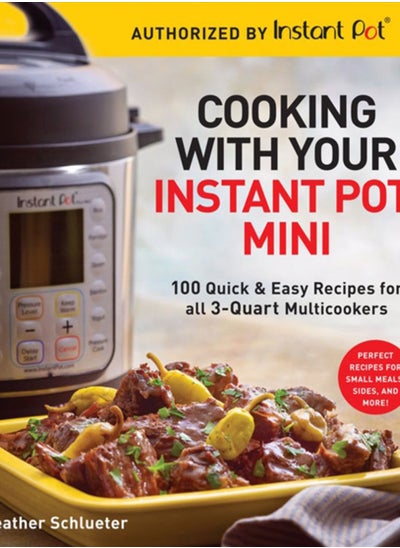 Buy Cooking with your Instant Pot (R) Mini : 100 Quick & Easy Recipes for all 3-Quart Multicookers in UAE