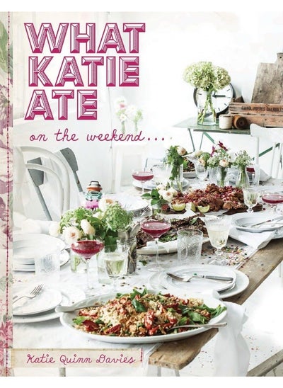 اشتري What Katie Ate on the Weekend: A Cookbook في الامارات