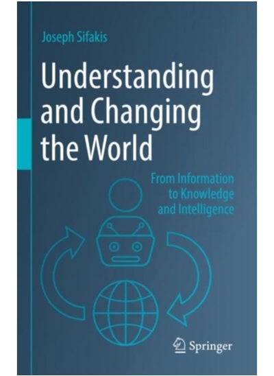 Buy Understanding And Changing The World : From Information To Knowledge And Intelligence - Hardback in Saudi Arabia