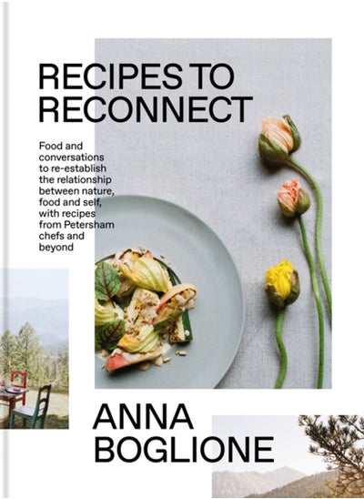 اشتري Recipes to Reconnect : Food and conversations to re-establish the relationship between nature, food and self في الامارات