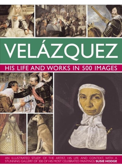 Buy Velazquez: His Life & Works in 500 Images in UAE