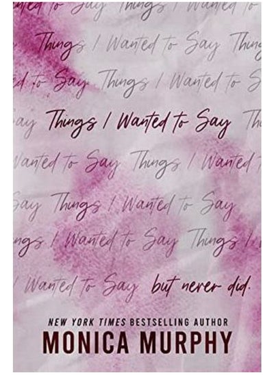 اشتري Things I Wanted to Say: but never did -By Monica Murphy في مصر