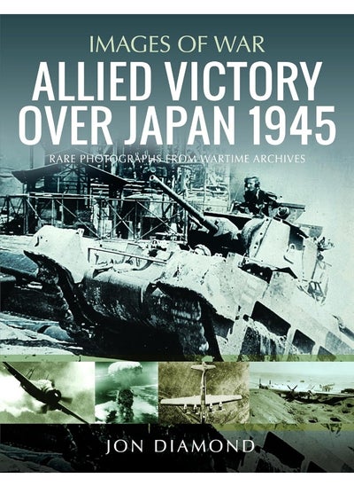 اشتري Allied Victory Over Japan 1945: Rare Photographs from Wartime Achieves في الامارات