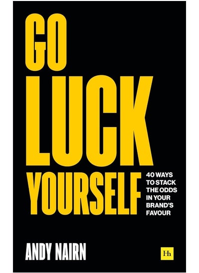 اشتري Go Luck Yourself: 40 ways to stack the odds in your brand’s favour في الامارات