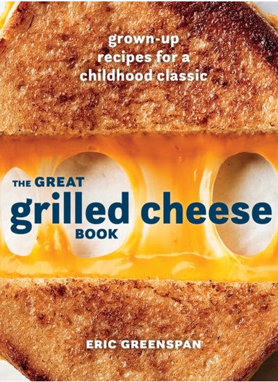 اشتري Great Grilled Cheese Book : Grown Up Recipes for a Childhood Classic في السعودية