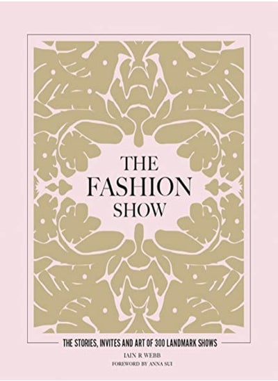 اشتري The Fashion Show The Stories Invites And Art Of 300 Landmark Shows by Webb, Iain R Hardcover في الامارات