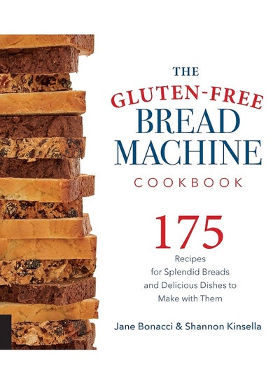 Buy The Gluten-Free Bread Machine Cookbook: 175 Recipes for Splendid Breads and Delicious Dishes to Make with Them in UAE