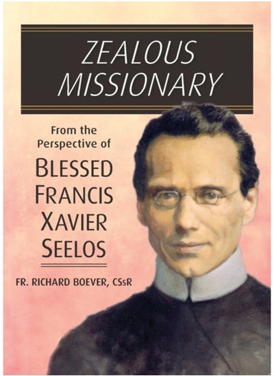 Buy Zealous Missionary : From the Perspective of Blessed Francis Xavier Seelos in Saudi Arabia