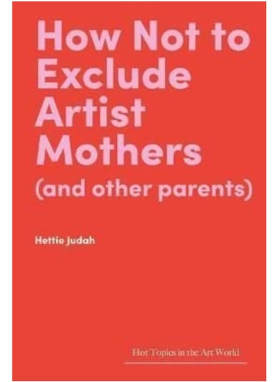 Buy How Not to Exclude Artist Mothers (and Other Parents) in Saudi Arabia