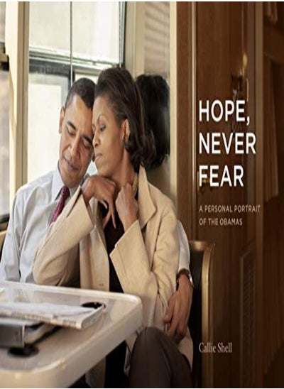 Buy Hope Never Fear A Personal Portrait Of The Obamas by Shell, Callie Hardcover in UAE