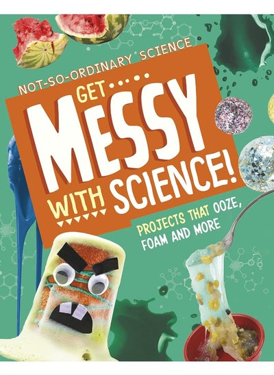 Buy Get Messy with Science!: Projects that Ooze, Foam and More in UAE