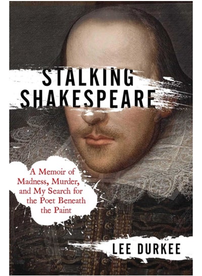 اشتري Stalking Shakespeare : A Memoir of Madness, Murder, and My Search for the Poet Beneath the Paint في السعودية