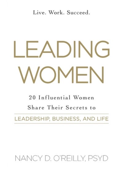 Buy Leading Women : 20 Influential Women Share Their Secrets to Leadership, Business, and Life in UAE