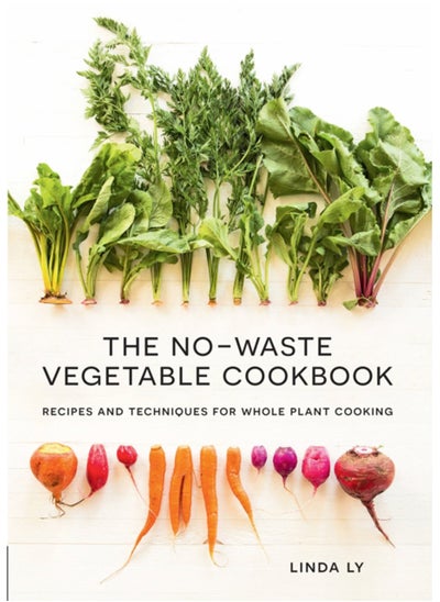 Buy The No-Waste Vegetable Cookbook : Recipes and Techniques for Whole Plant Cooking in Saudi Arabia