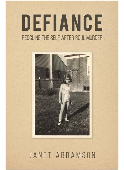 اشتري Defiance: Rescuing the Self After Soul Murder في الامارات