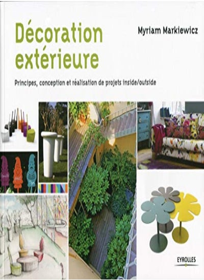 Buy Décoration extérieure : Principes, conception et réalisation de projets inside/outside in UAE