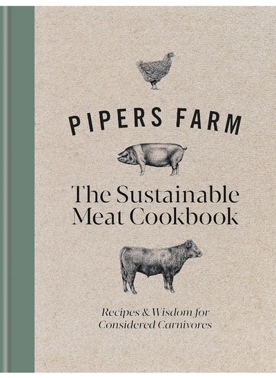 اشتري Pipers Farm The Sustainable Meat Cookbook: Recipes & Wisdom for Considered Carnivores في الامارات