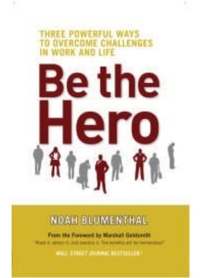 Buy Be the Hero: Three Powerful Ways to Overcome in Work and Life in UAE