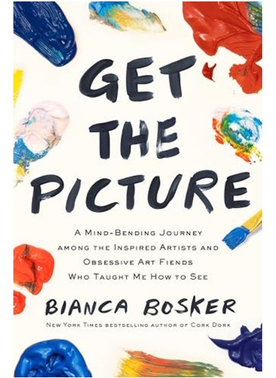 اشتري Get The Picture A Mindbending Journey Among The Inspired Artists And Obsessive Art Fiends Who Taug في الامارات