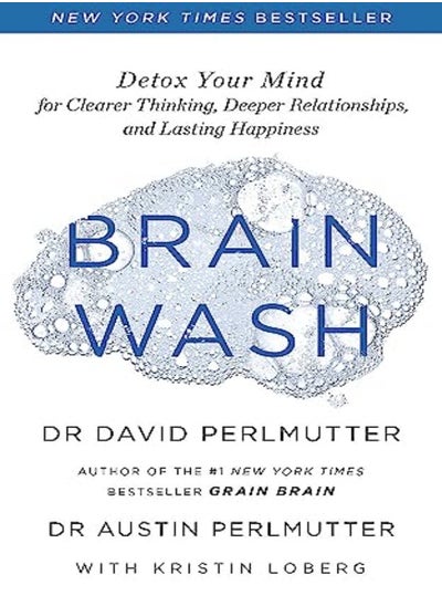 اشتري Brain Wash Detox Your Mind For Clearer Thinking Deeper Relationships And Lasting Happiness by Perlmutter, David Paperback في الامارات