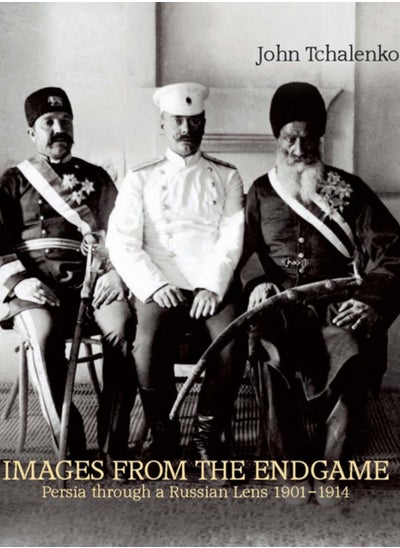 اشتري Images from the Endgame : Persia Through a Russian Lens 1901-1914 في الامارات