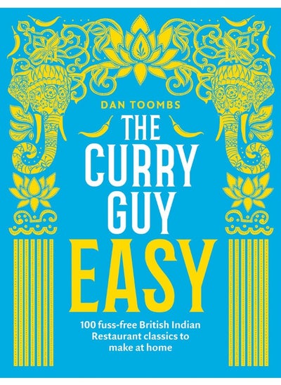 اشتري The Curry Guy Easy: 100 Fuss-Free British Indian Restaurant Classics to Make at Home في الامارات