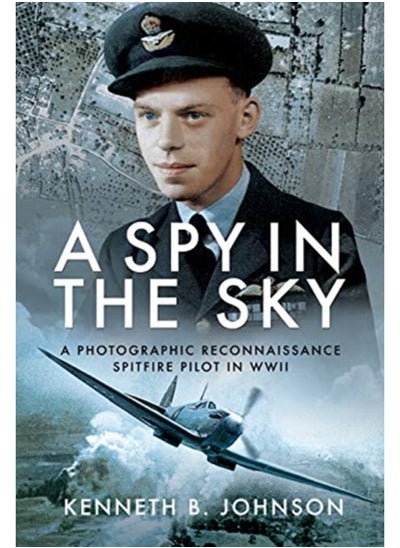 Buy A Spy in the Sky : A Photographic Reconnaissance Spitfire Pilot in WWII in Saudi Arabia