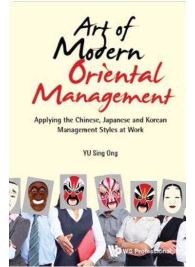 اشتري Art Of Modern Oriental Management: Applying The Chinese, Japanese And Korean Management Styles At Work - Paperback في السعودية