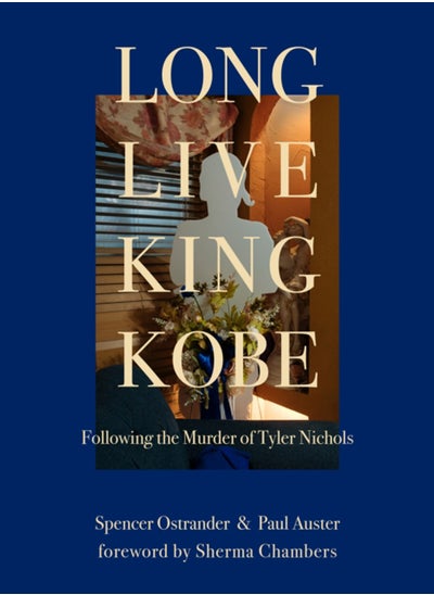 Buy Long Live King Kobe: Following the Murder of Tyler Kobe Nichols in Saudi Arabia