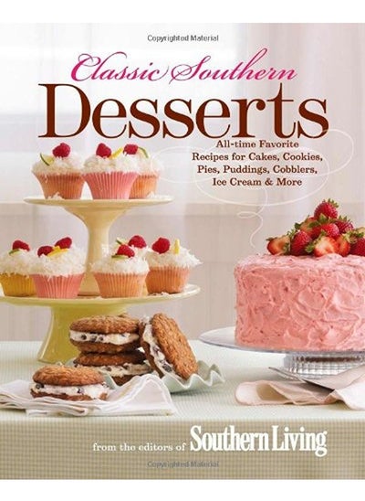 Buy Classic Southern Desserts: All-Time Favorite Recipes for Cakes, Cookies, Pies, Puddings, Cobblers, I in UAE