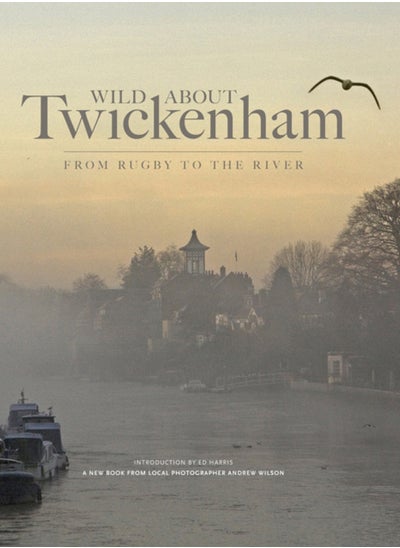 اشتري Wild About Twickenham : From Rugby to the River في الامارات