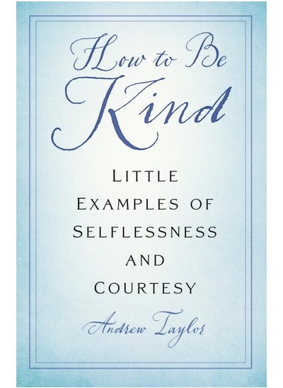 اشتري How to Be Kind: Little Examples of Selflessness and Courtesy في الامارات