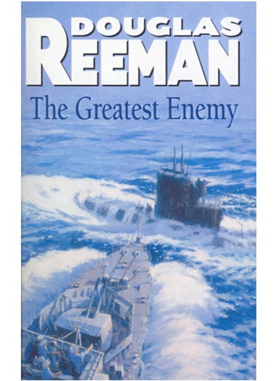 Buy The Greatest Enemy : an all-guns-blazing tale of naval warfare from Douglas Reeman, the all-time bestselling master storyteller of the sea in Saudi Arabia