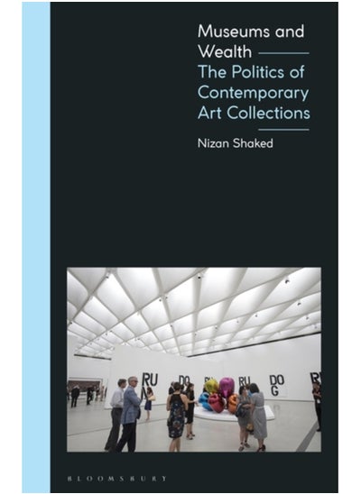 Buy Museums and Wealth : The Politics of Contemporary Art Collections in Saudi Arabia