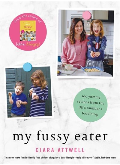 Buy My Fussy Eater: from the UK's number 1 food blog a real mum's 100 easy everyday recipes for the whole family in UAE