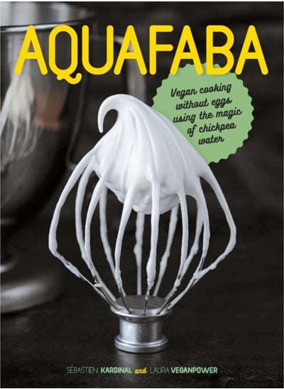 اشتري Aquafaba : Vegan cooking without eggs using the magic of chickpea water في السعودية